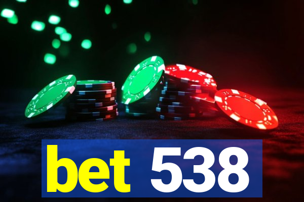 bet 538